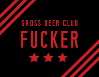 Gross Beer Club Fucker